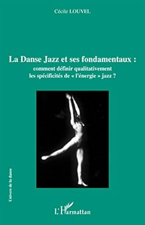 La Danse Jazz et ses fondamentaux : comment définir qualitativement les spécificités de « l’énergie jazz » ?