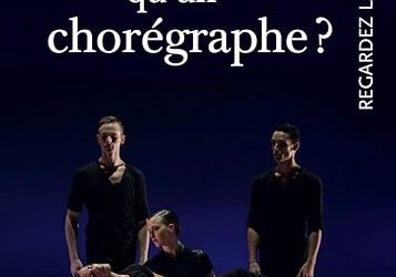 Qu’est-ce qu’un chorégraphe ?
